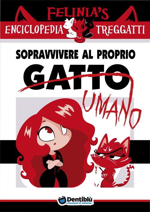 ENCICLOPEDIA TREGGATTI DI FELINIA 1: SOPRAVVIVERE AL PROPRIO GATTO