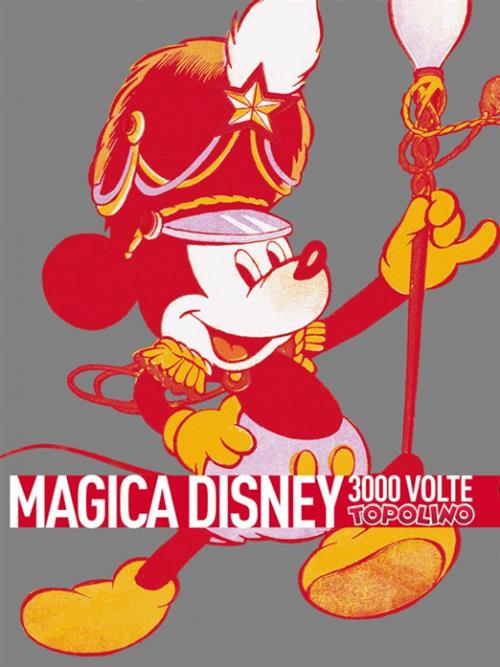 MAGICA DISNEY - 3000 VOLTE TOPOLINO