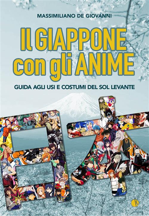 IN GIAPPONE CON GLI ANIME - GUIDA AGLI USI E COSTUMI DEL SOL LEVANTE