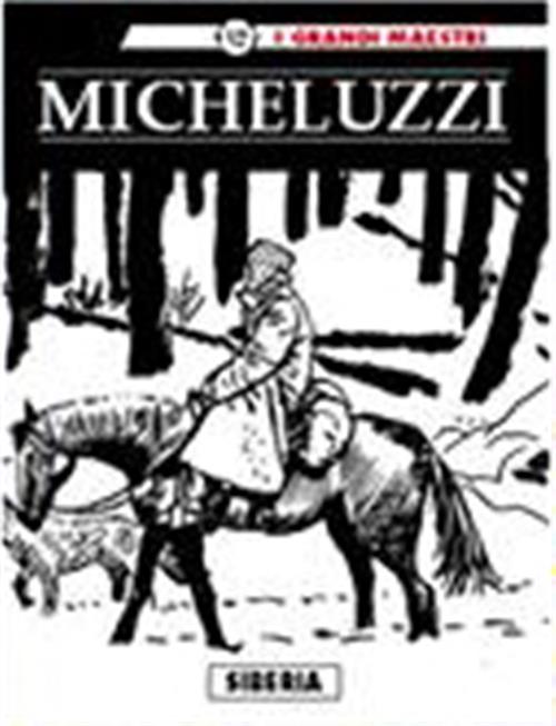 I GRANDI MAESTRI 11: MICHELUZZI - SIBERIA