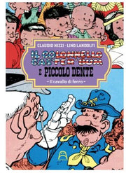 IL COLONNELLO CASTER'BUM E PICCOLO DENTE VOL.4 - IL CAVALLO DI FERRO