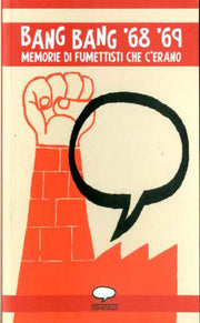 BANG BANG 69 69 - MEMORIE DI FUMETTISTI CHE C'ERANO