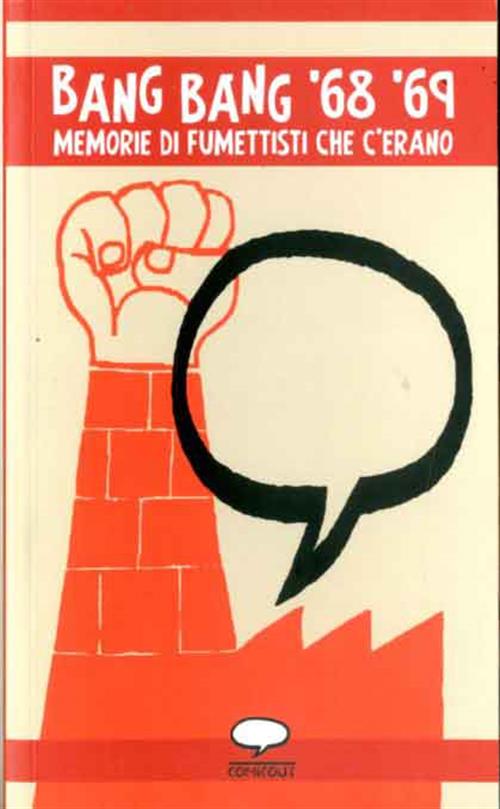 BANG BANG 69 69 - MEMORIE DI FUMETTISTI CHE C'ERANO