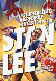 LA STUPEFACENTE INCREDIBILE FANTASTICA VITA DI STAN LEE