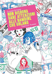 NON BISOGNA DARE ATTENZIONI ALLE BAMBINE CHE URLANO