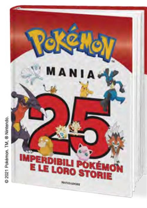 POKEMON MANIA - 25 IMPERDIBILI POKEMON E LE LORO STORIE