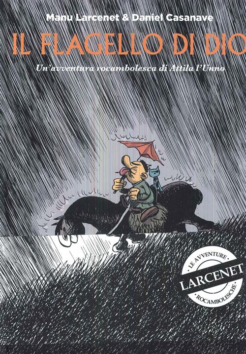 IL FLAGELLO DI DIO. UN'AVVENTURA ROCAMBOLESCA DI ATTILA