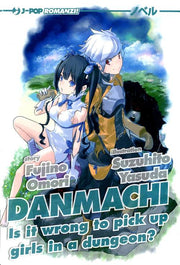 DANMACHI NOVEL 1 - IS IT WRONG TO PICK UP GIRLS IN A DUNGEON?