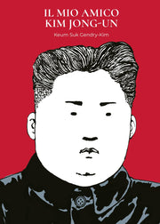 IL MIO AMICO KIM JONG UN