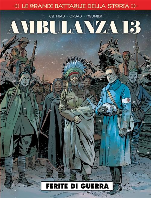 LE GRANDI BATTAGLIE DELLA STORIA 10 - AMBULANZA 13 - FERITE DI GUERRA