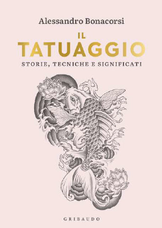 IL TATUAGGIO - STORIE, TECNICHE E SIGNIFICATI