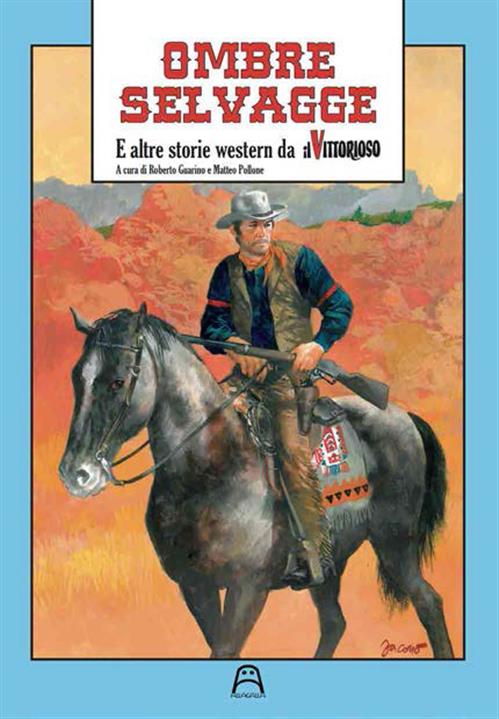 OMBRE SELVAGGE - E ALTRE STORIE WESTERN DA IL VITTORIOSO