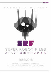 SUPER ROBOT FILES 1982-2018