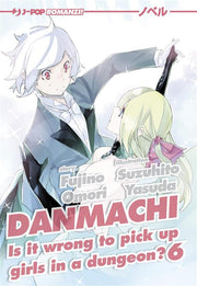 DANMACHI NOVEL 6 - IS IT WRONG TO PICK UP GIRLS IN A DUNGEON?