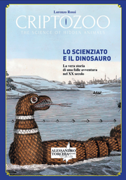 LO SCIENZIATO E IL DINOSAURO - LA VERA STORIA DI UNA FOLLE AVVENTURA NEL XX SECOLO