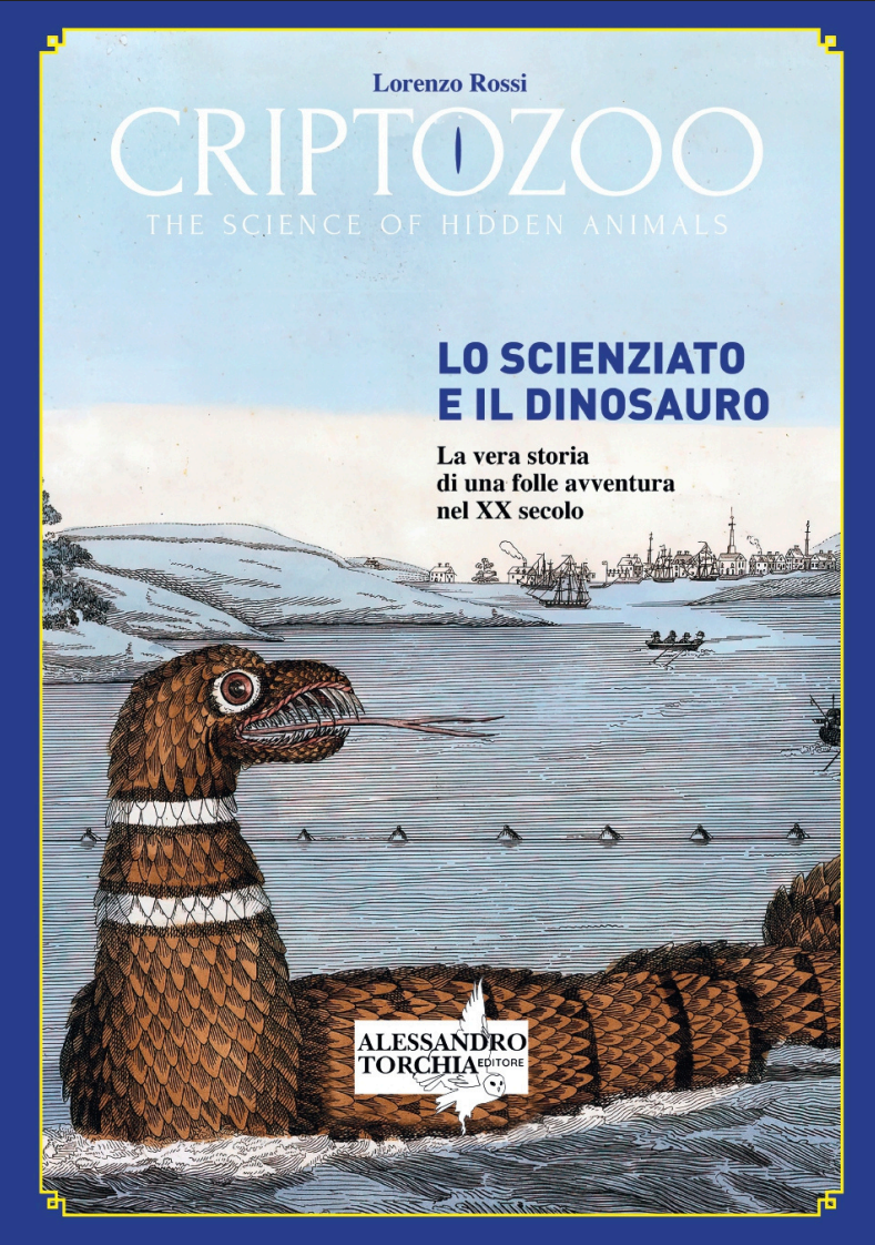 LO SCIENZIATO E IL DINOSAURO - LA VERA STORIA DI UNA FOLLE AVVENTURA NEL XX SECOLO