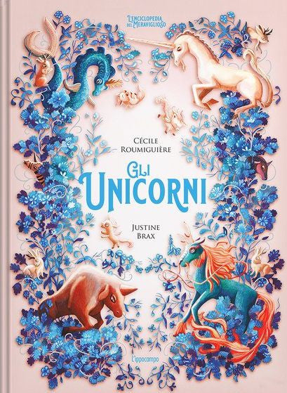 L'ENCICLOPEDIA DEL MERAVIGLIOSO: GLI UNICORNI