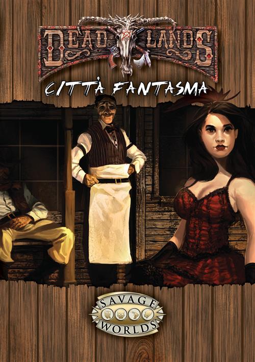 SAVAGE WORLDS - AMBIENTAZIONE - DEADLANDS - CITTA' FANTASMA