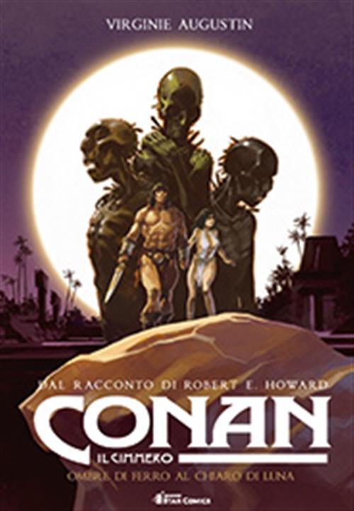 CONAN IL CIMMERO - OMBRE DI FERRO AL CHIARO DI LUNA