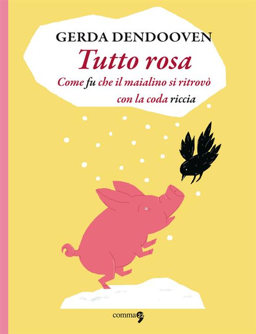 TUTTO ROSA - COME FU CHE IL MAIALINO SI RITROVO' CON LA CODA RICCIA