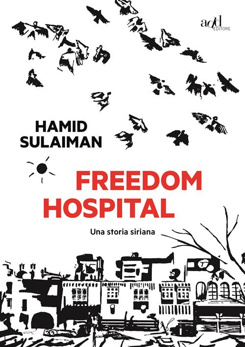 FREEDOM HOSPITAL - UNA STORIA SIRIANA