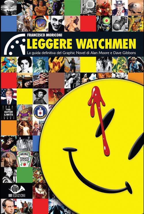 LEGGERE WATCHMEN - LA GUIDA DEFINITIVA ALLA GRAPHIC NOVEL DI ALAN MOORE E DAVE GIBBONS