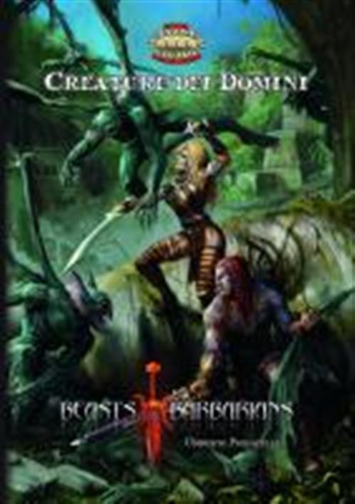SAVAGE WORLDS - AMBIENTAZIONE - BEAST & BARBARIANS - CREATURE DEI DOMINI