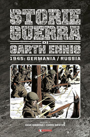 LE STORIE DI GUERRA DI GARTH ENNIS 7 - 1945: GERMANIA / RUSSIA