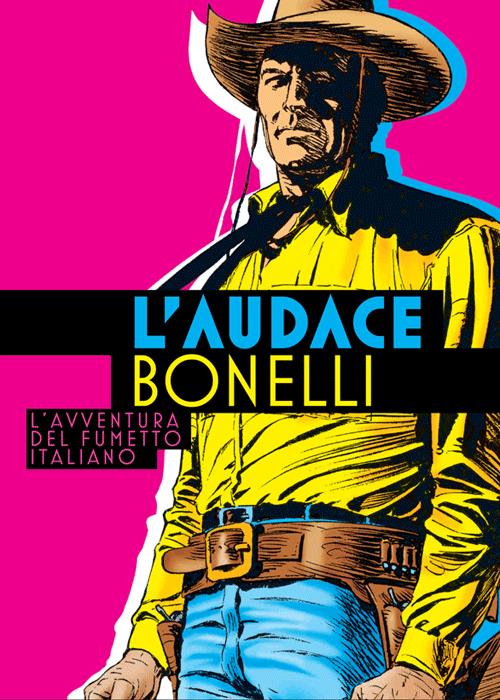 L'AUDACE BONELLI - L'AVVENTURA DEL FUMETTO ITALIANO