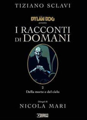 DYLAN DOG PRESENTA: I RACCONTI DI DOMANI 2. DELLA MORTE E DEL CIELO