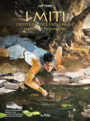 I MITI VOL.3 - ORFEO E EURIDICE, AMORE E PSICHE, NARCISO E PIGMALIONE