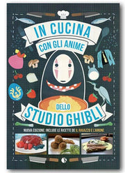 IN CUCINA CON GLI ANIME DELLO STUDIO GHIBLI - NUOVA EDIZIONE: INCLUDE LE RICETTE DE IL RAGAZZO E L'AIRONE