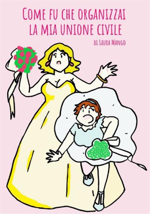 COME FU CHE ORGANIZZAI LA MIA UNIONE CIVILE