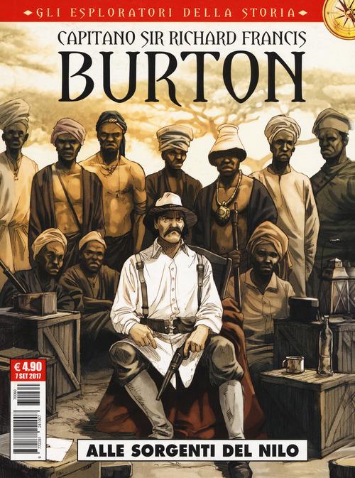 GLI ESPLORATORI DELLA STORIA 4 - CAPITANO SIR RICHARD FRANCIS BURTON - ALLE SORGENTI DEL NILO
