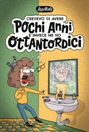 CREDEVO DI AVERE POCHI ANNI E INVECE NE HO OTTANTORDICI