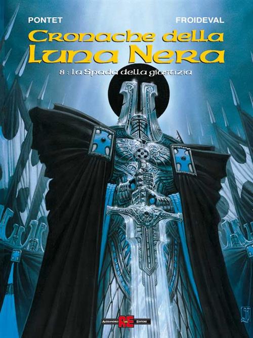 CRONACHE DELLA LUNA NERA 8: LA SPADA DI GIUSTIZIA