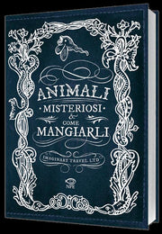 ANIMALI MISTERIOSI E COME MANGIARLI - EDIZIONE BROSSURATA