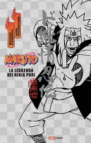 NARUTO ROMANZO - LA LEGGENDA DEI NINJA PURI - PRIMA RISTAMPA
