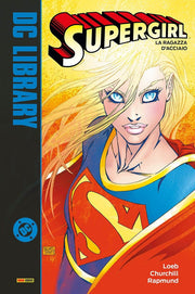 SUPERGIRL DI JEPH LOEB VOL.1 - LA RAGAZZA DI ACCIAIO