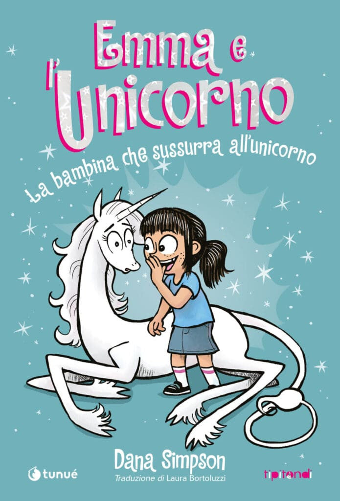 EMMA E L'UNICORNO - LA BAMBINA CHE SUSSURRA ALL'UNICORNO