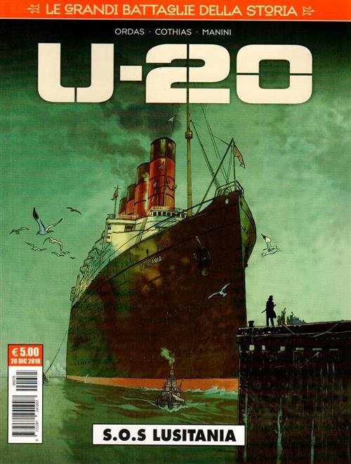 LE GRANDI BATTAGLIE DELLA STORIA 15 - U-20 - S.O.S. LUSITANIA