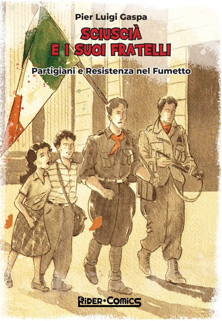 SCIUSCIA' E I SUOI FRATELLI - PARTIGIANI E RESISTENZA NEL FUMETTO