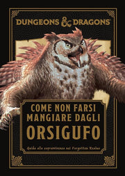 DUNGEONS & DRAGONS - COME NON FARSI MANGIARE DAGLI ORSIGUFO