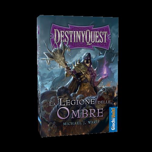 DESTINY QUEST: LA LEGIONE DELLE OMBRE - LIBRO GAME
