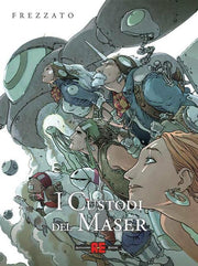 I CUSTODI DEL MASER - NUOVA EDIZIONE INTEGRALE DELUXE