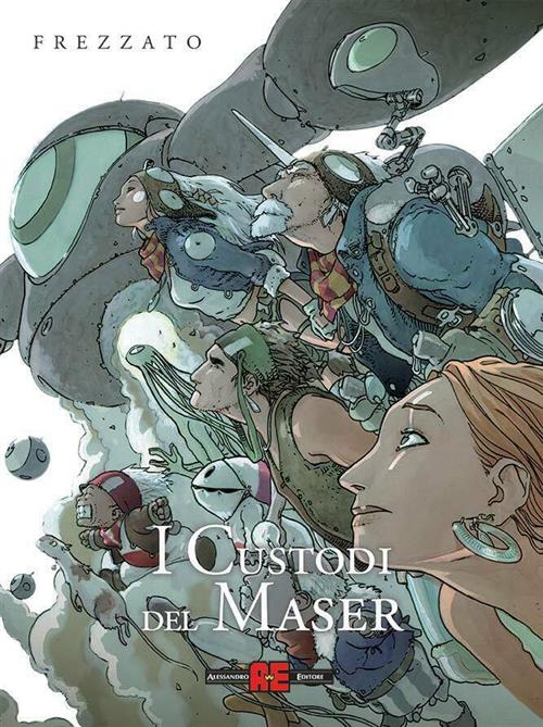 I CUSTODI DEL MASER - NUOVA EDIZIONE INTEGRALE DELUXE