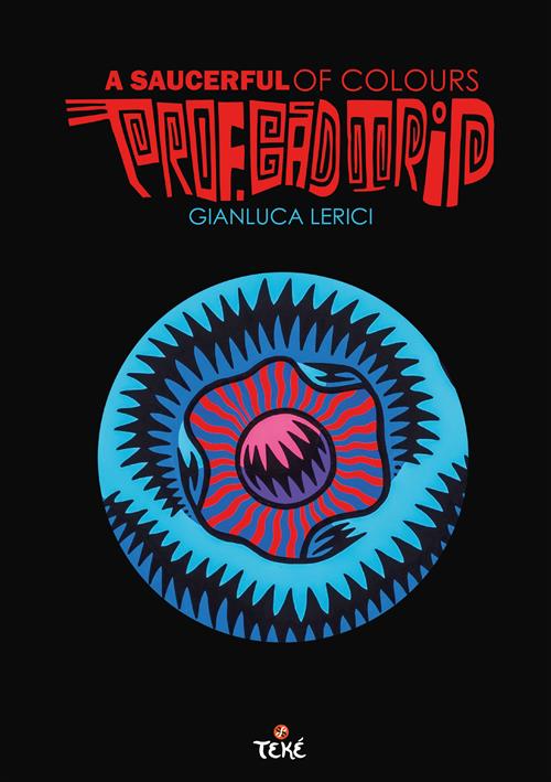 A SAUCERFUL OF COLOURS - PROF. BAD TRIP