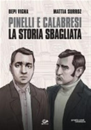 PINELLI E CALABRESI - LA STORIA SBAGLIATA