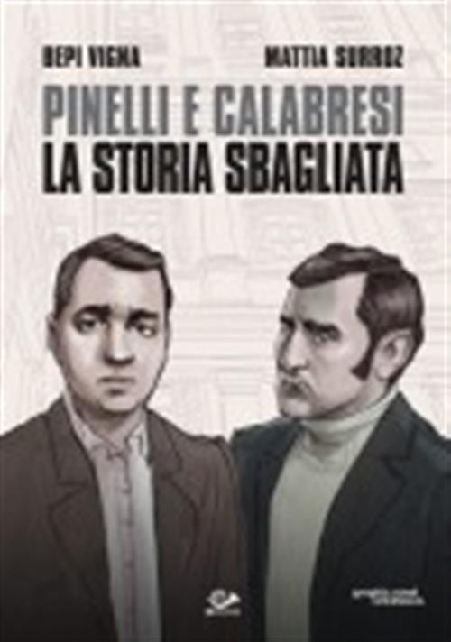 PINELLI E CALABRESI - LA STORIA SBAGLIATA