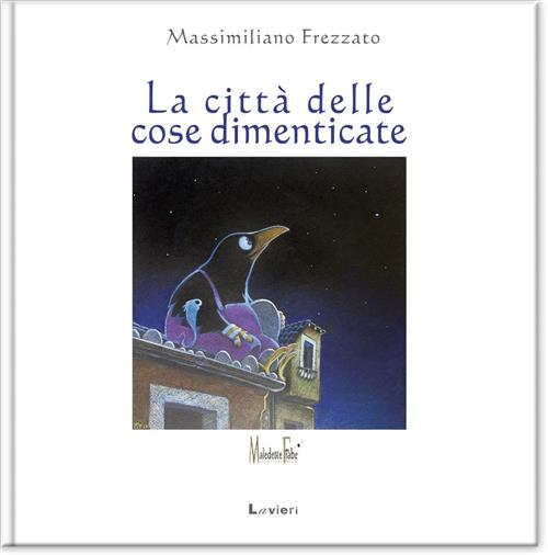 LA CITTA' DELLE COSE DIMENTICATE